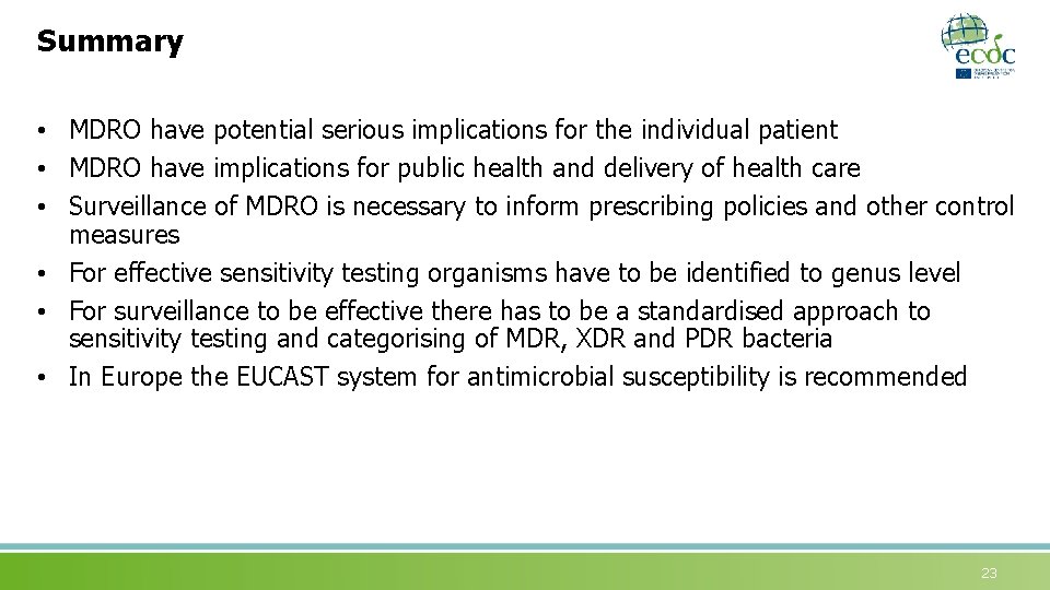 Summary • MDRO have potential serious implications for the individual patient • MDRO have