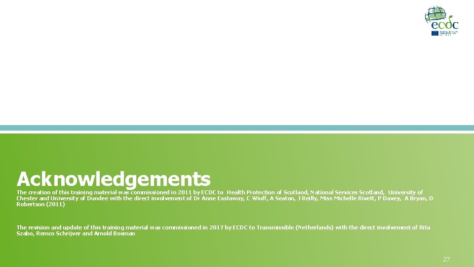 Acknowledgements The creation of this training material was commissioned in 2011 by ECDC to