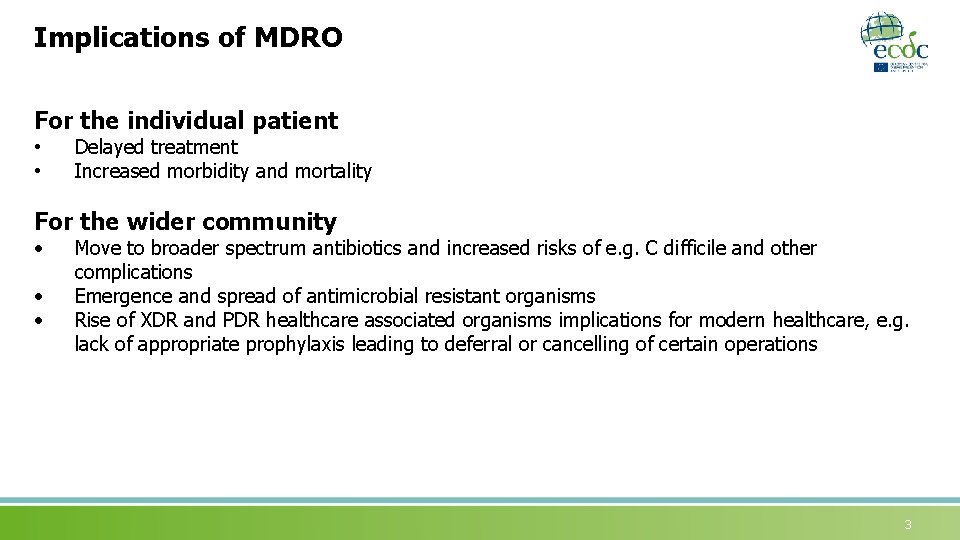 Implications of MDRO For the individual patient • • Delayed treatment Increased morbidity and