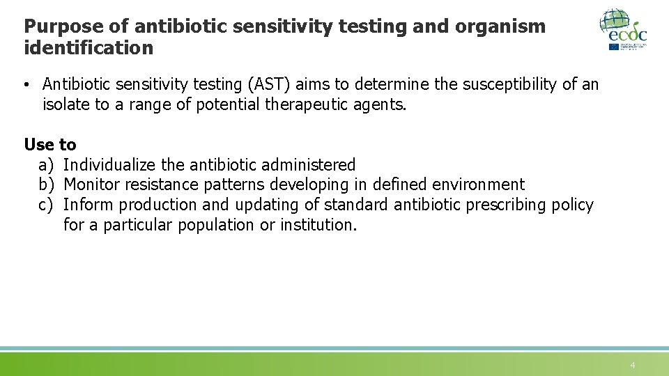 Purpose of antibiotic sensitivity testing and organism identification • Antibiotic sensitivity testing (AST) aims