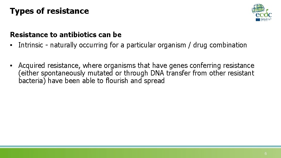 Types of resistance Resistance to antibiotics can be • Intrinsic - naturally occurring for