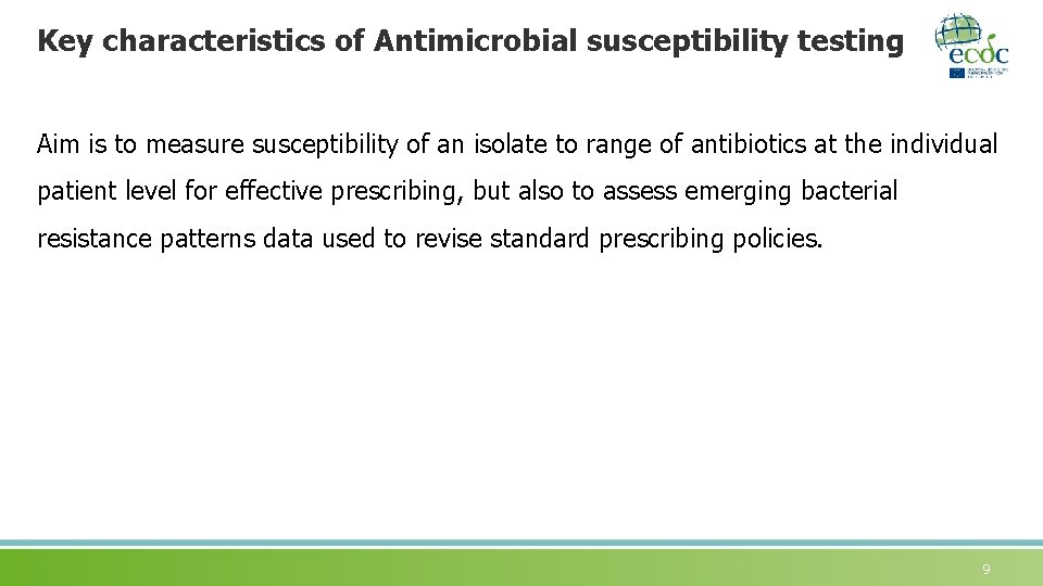 Key characteristics of Antimicrobial susceptibility testing Aim is to measure susceptibility of an isolate