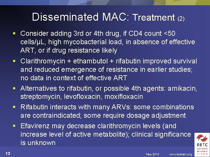 Disseminated MAC: Treatment (2) § Consider adding 3 rd or 4 th drug, if
