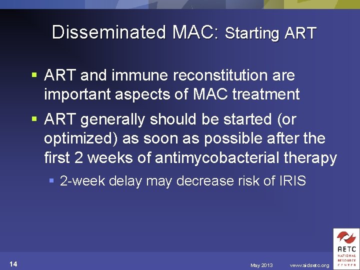 Disseminated MAC: Starting ART § ART and immune reconstitution are important aspects of MAC