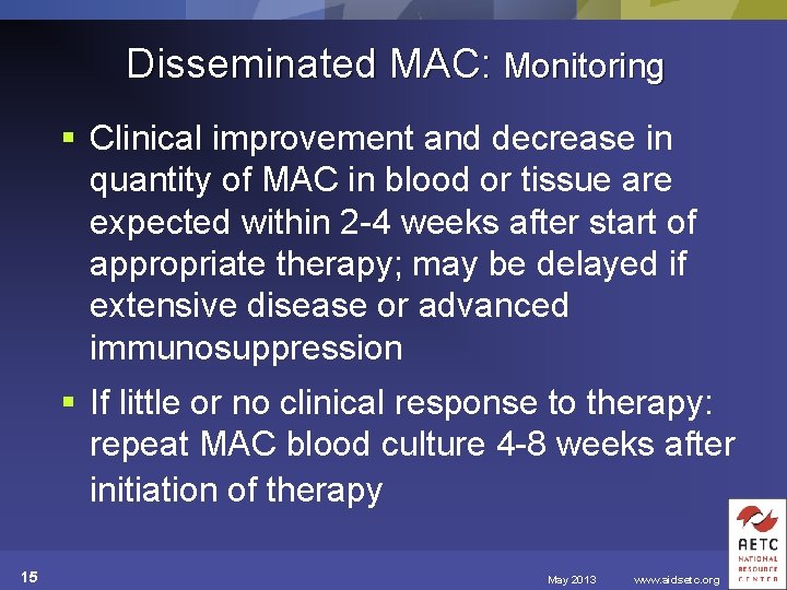 Disseminated MAC: Monitoring § Clinical improvement and decrease in quantity of MAC in blood