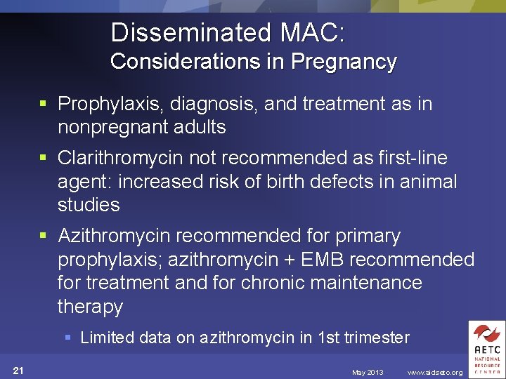 Disseminated MAC: Considerations in Pregnancy § Prophylaxis, diagnosis, and treatment as in nonpregnant adults
