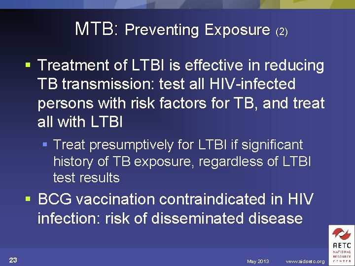 MTB: Preventing Exposure (2) § Treatment of LTBI is effective in reducing TB transmission: