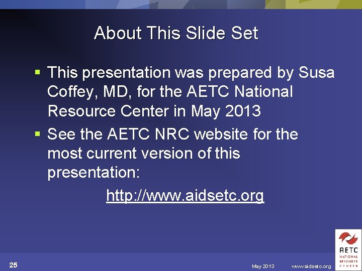 About This Slide Set § This presentation was prepared by Susa Coffey, MD, for