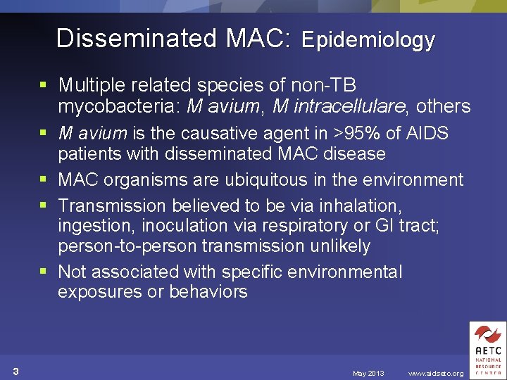 Disseminated MAC: Epidemiology § Multiple related species of non-TB mycobacteria: M avium, M intracellulare,