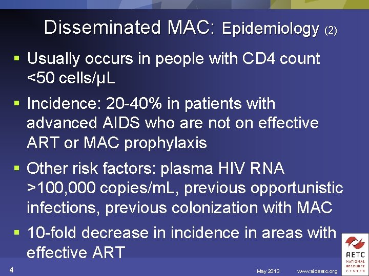 Disseminated MAC: Epidemiology (2) § Usually occurs in people with CD 4 count <50