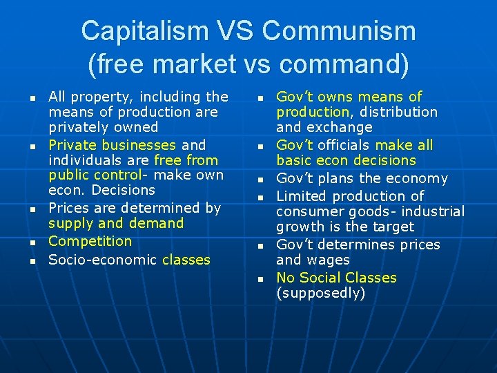 Capitalism VS Communism (free market vs command) n n n All property, including the