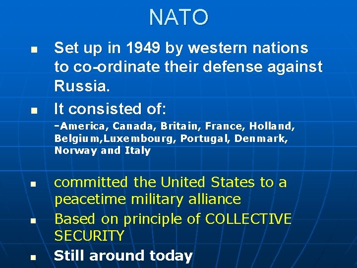 NATO n n Set up in 1949 by western nations to co-ordinate their defense