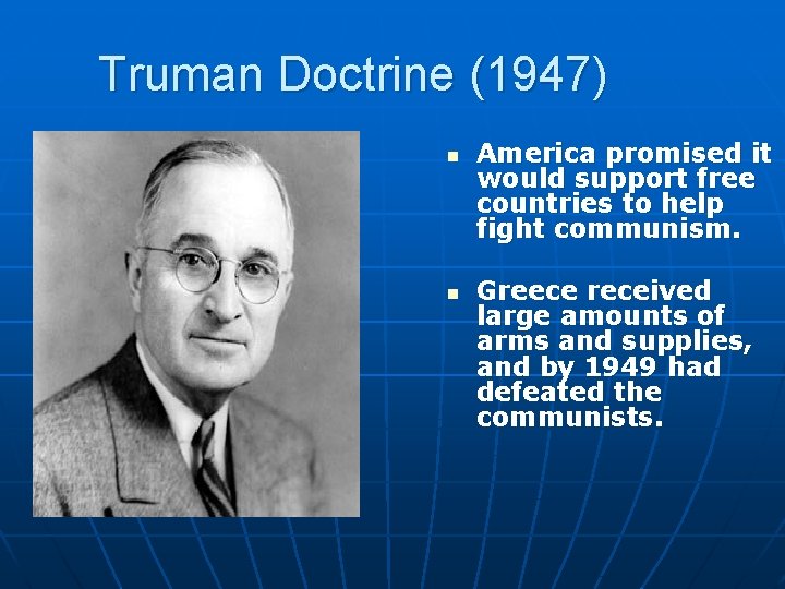 Truman Doctrine (1947) n n America promised it would support free countries to help