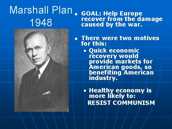 Marshall Plan 1948 n n GOAL: Help Europe recover from the damage caused by