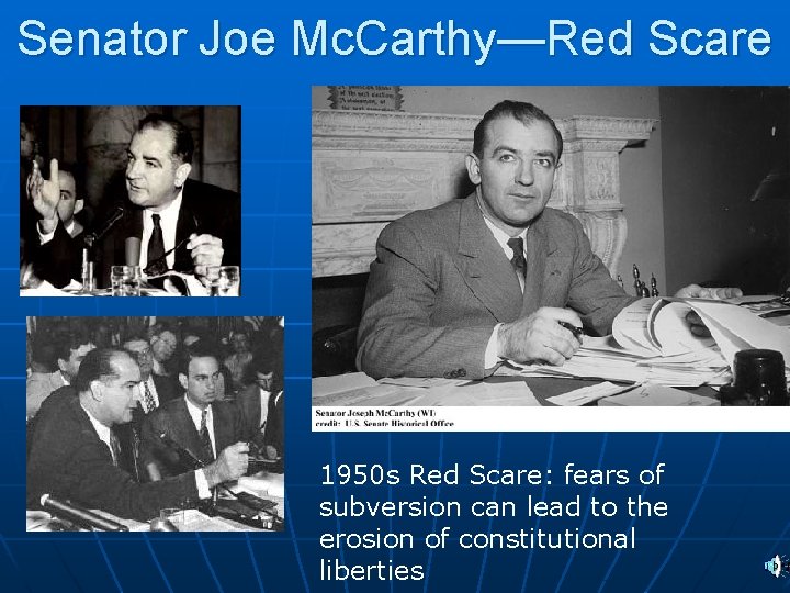 Senator Joe Mc. Carthy—Red Scare n 1950 s Red Scare: fears of subversion can