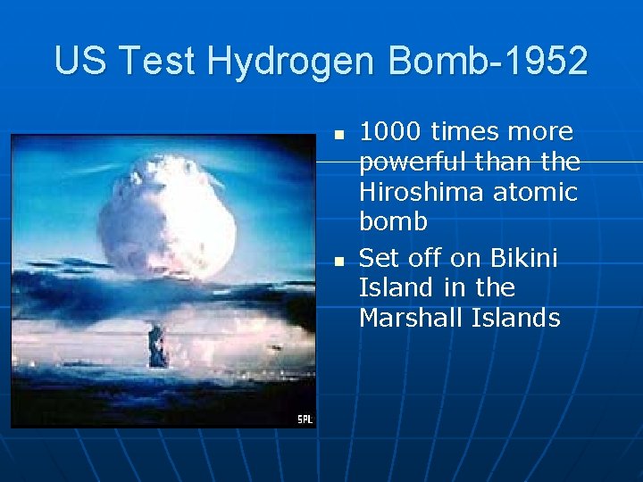 US Test Hydrogen Bomb-1952 n n 1000 times more powerful than the Hiroshima atomic