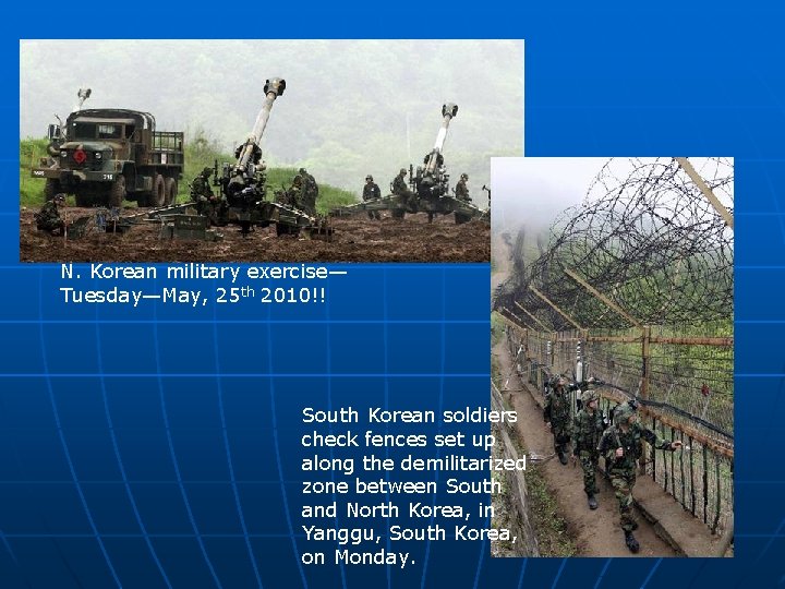 N. Korean military exercise— Tuesday—May, 25 th 2010!! South Korean soldiers check fences set