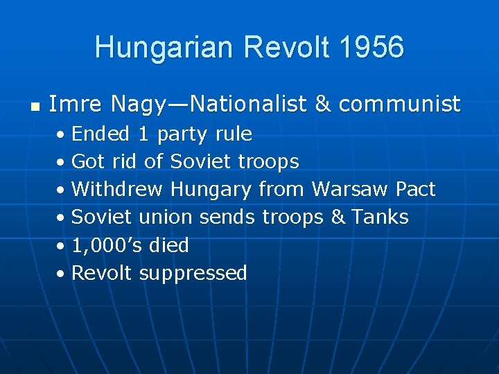 Hungarian Revolt 1956 n Imre Nagy—Nationalist & communist • Ended 1 party rule •
