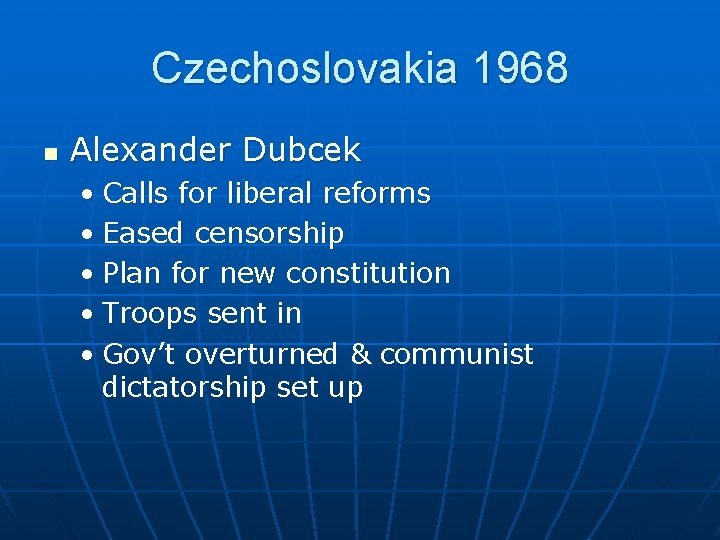 Czechoslovakia 1968 n Alexander Dubcek • Calls for liberal reforms • Eased censorship •