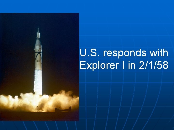U. S. responds with Explorer I in 2/1/58 