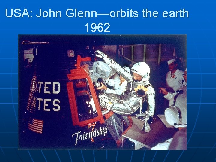 USA: John Glenn—orbits the earth 1962 