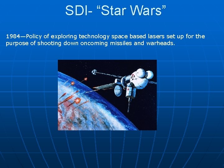 SDI- “Star Wars” 1984—Policy of exploring technology space based lasers set up for the