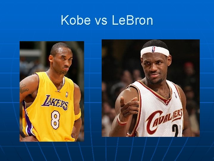 Kobe vs Le. Bron 