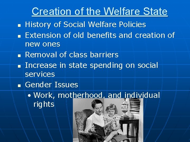 Creation of the Welfare State n n n History of Social Welfare Policies Extension
