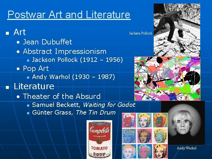 Postwar Art and Literature n Art Jackson Pollock • Jean Dubuffet • Abstract Impressionism