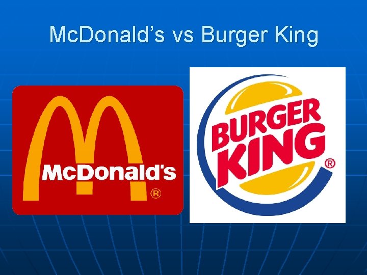 Mc. Donald’s vs Burger King 