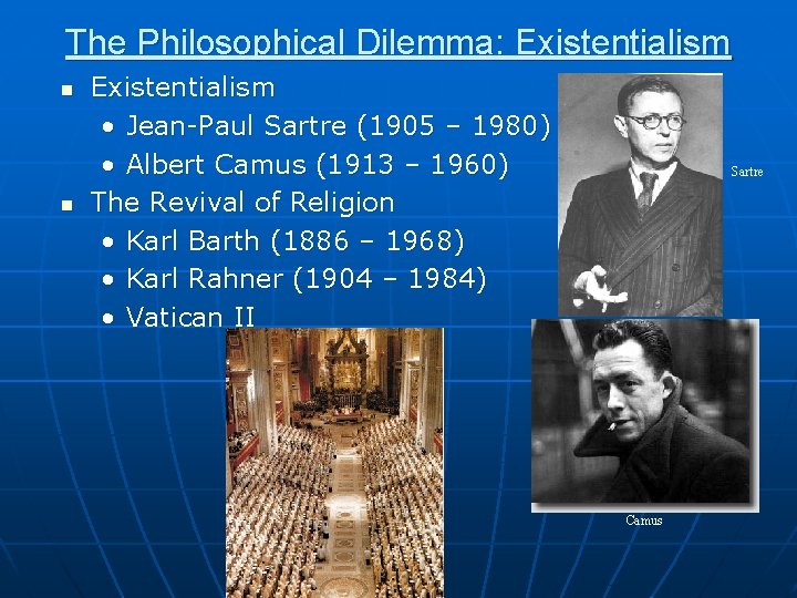 The Philosophical Dilemma: Existentialism n n Existentialism • Jean-Paul Sartre (1905 – 1980) •