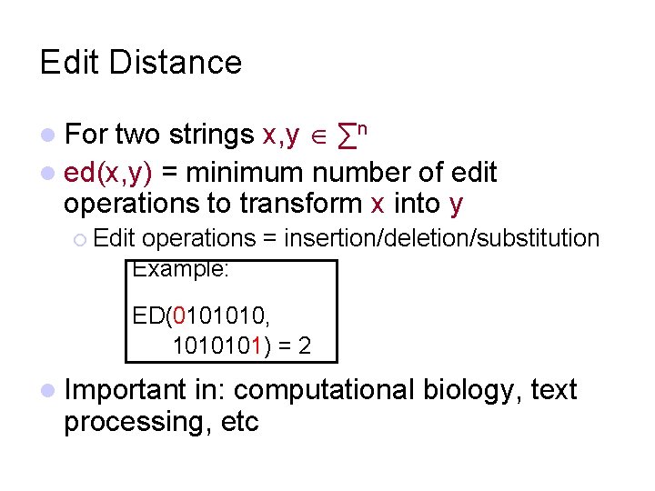 Edit Distance two strings x, y ∑n l ed(x, y) = minimum number of