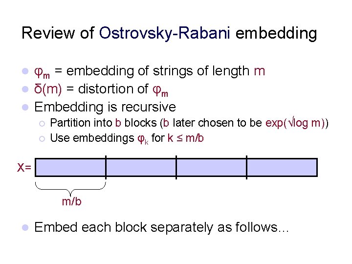 Review of Ostrovsky-Rabani embedding φm = embedding of strings of length m l δ(m)