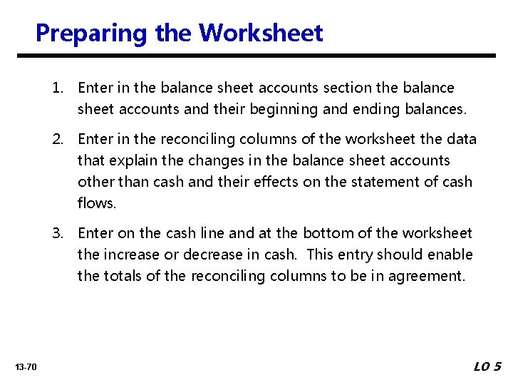 Preparing the Worksheet 1. Enter in the balance sheet accounts section the balance sheet