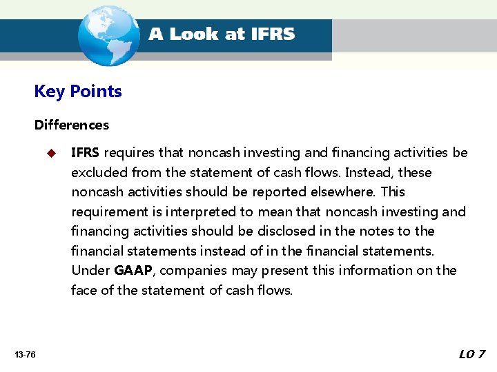 Key Points Differences u IFRS requires that noncash investing and financing activities be excluded