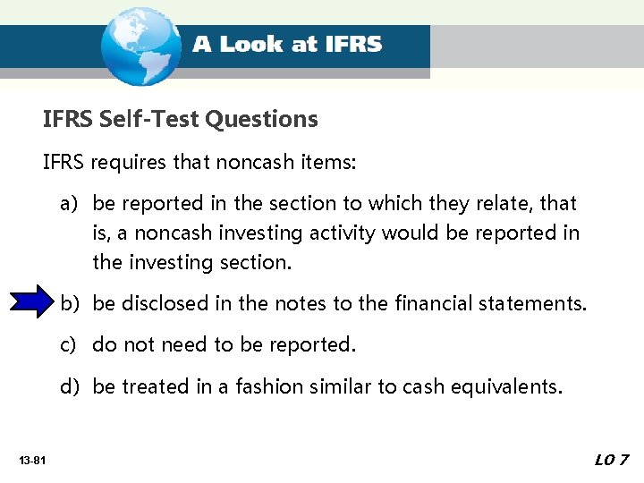 IFRS Self-Test Questions IFRS requires that noncash items: a) be reported in the section