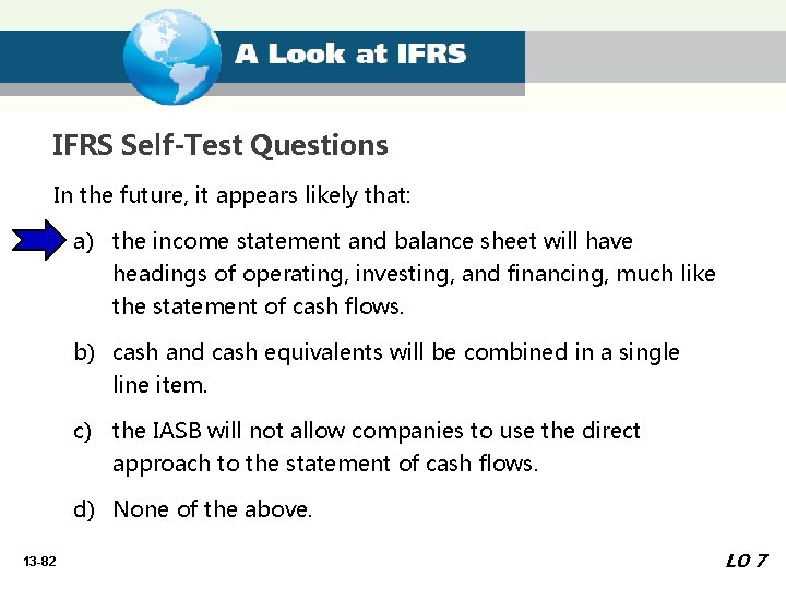IFRS Self-Test Questions In the future, it appears likely that: a) the income statement