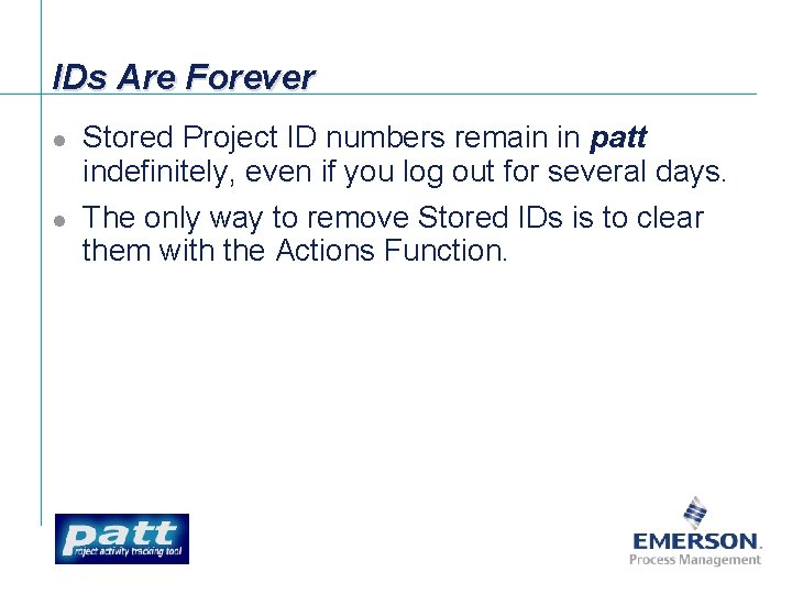 IDs Are Forever l l Stored Project ID numbers remain in patt indefinitely, even