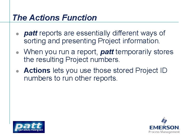 The Actions Function l l l patt reports are essentially different ways of sorting