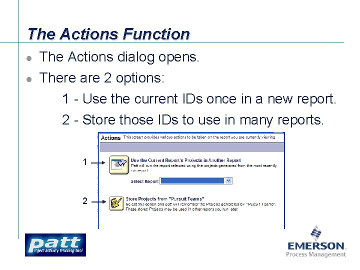 The Actions Function l The Actions dialog opens. l There are 2 options: 1