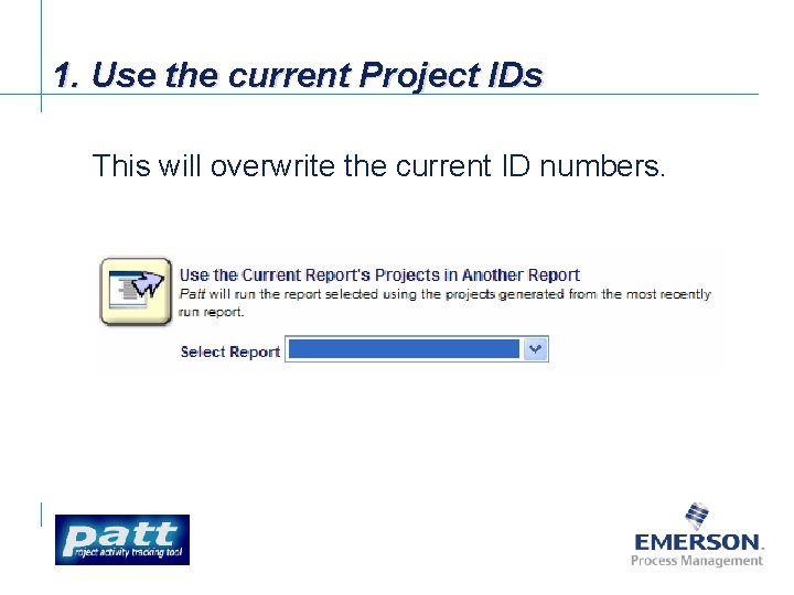 1. Use the current Project IDs This will overwrite the current ID numbers. [File