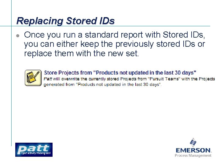 Replacing Stored IDs l Once you run a standard report with Stored IDs, you