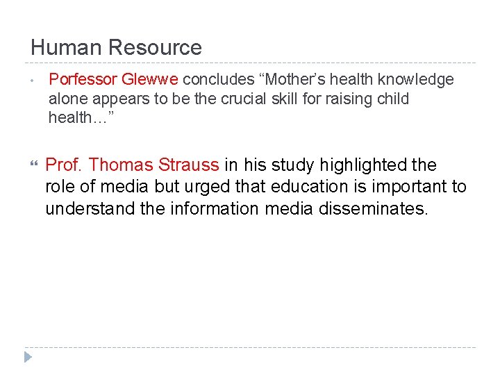 Human Resource • Porfessor Glewwe concludes “Mother’s health knowledge alone appears to be the