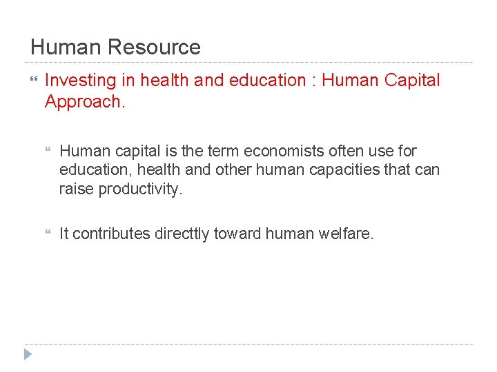 Human Resource Investing in health and education : Human Capital Approach. Human capital is