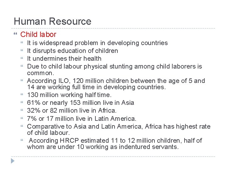 Human Resource Child labor It is widespread problem in developing countries It disrupts education