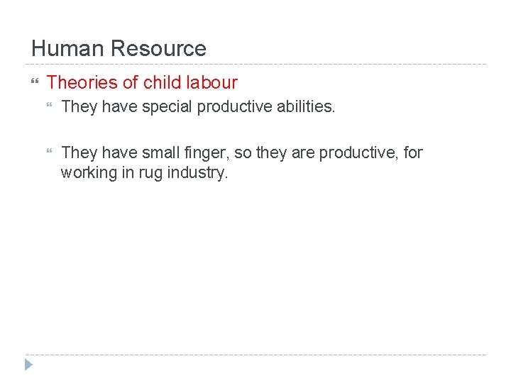 Human Resource Theories of child labour They have special productive abilities. They have small