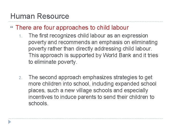 Human Resource There are four approaches to child labour 1. The first recognizes child