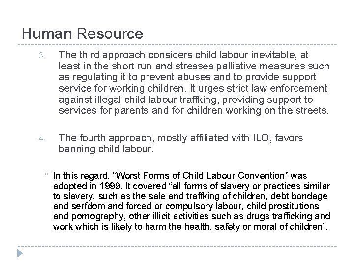 Human Resource 3. The third approach considers child labour inevitable, at least in the