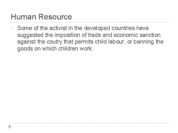 Human Resource • Some of the activist in the developed countries have suggested the