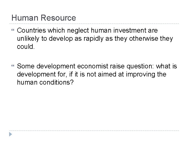 Human Resource Countries which neglect human investment are unlikely to develop as rapidly as